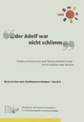 IDA-NRW (Hg.): "... der Adolf war nicht schlimm ...". Rechtsextremismus und Nationalsozialismus IDA-NRW (Hg.): "... der Adolf war nicht schlimm ...". Rechtsextremismus und Nationalsozialismus