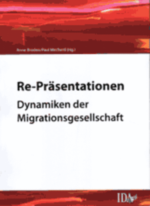 Anne Broden & Paul Mecheril (Hg.): Re-Präsentationen: Dynamiken der Migrationsgesellschaft Anne Broden & Paul Mecheril (Hg.): Re-Präsentationen: Dynamiken der Migrationsgesellschaft